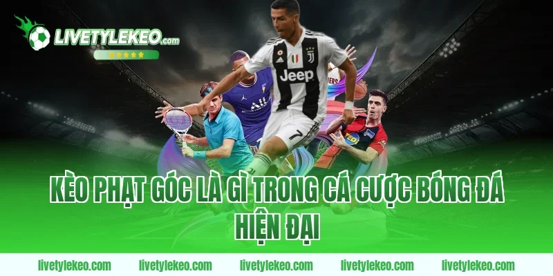 Kèo phạt góc là gì trong cá cược bóng đá hiện đại