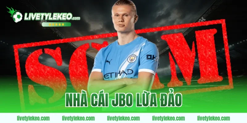 Nhà cái jbo lừa đảo