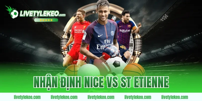 Nhận định nice vs st etienne