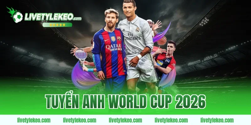 tuyển Anh World Cup 2026