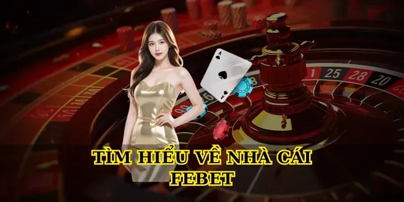 Tìm hiểu về nhà cái febet